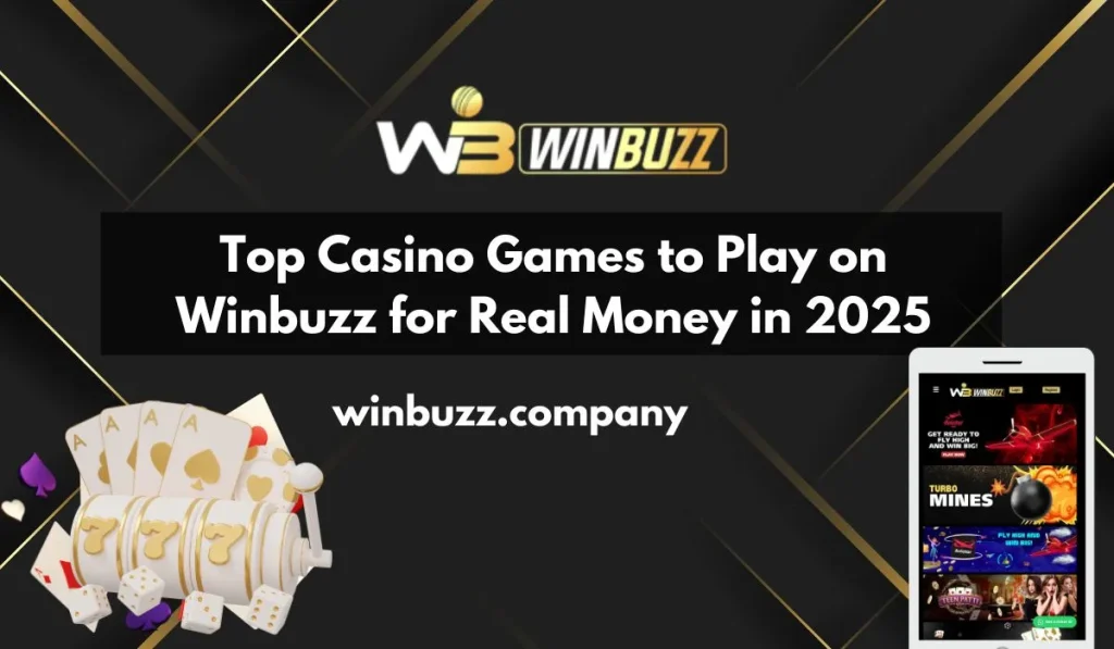 Top Casino Games to Play on Winbuzz for Real Money in 2025