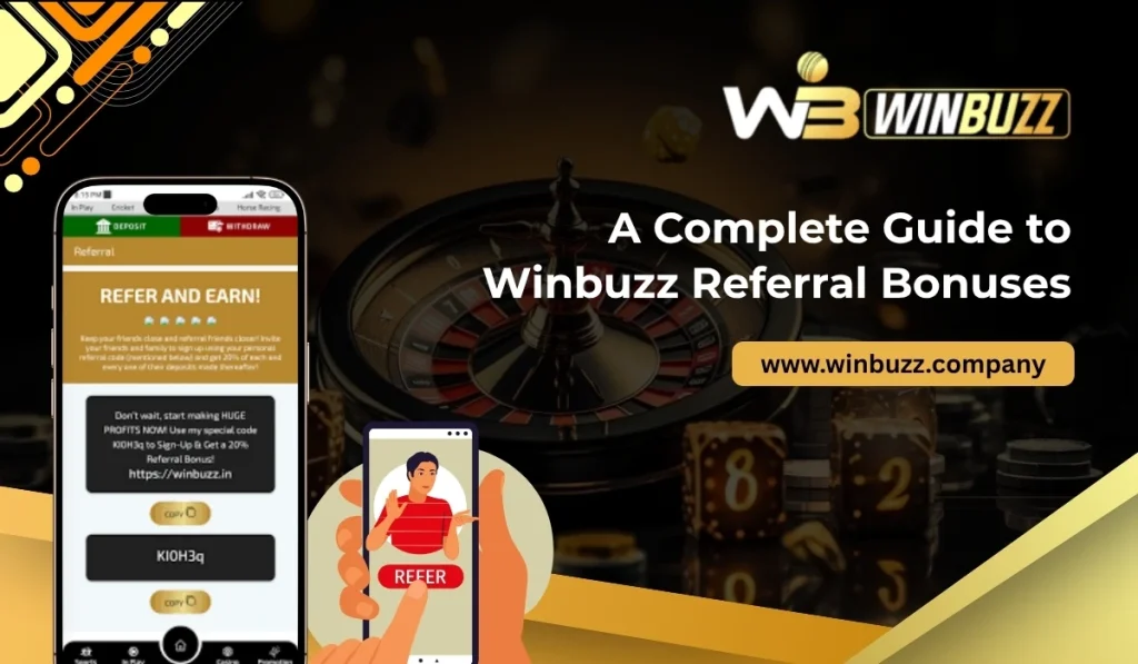 A Complete Guide to Winbuzz Referral Bonuses