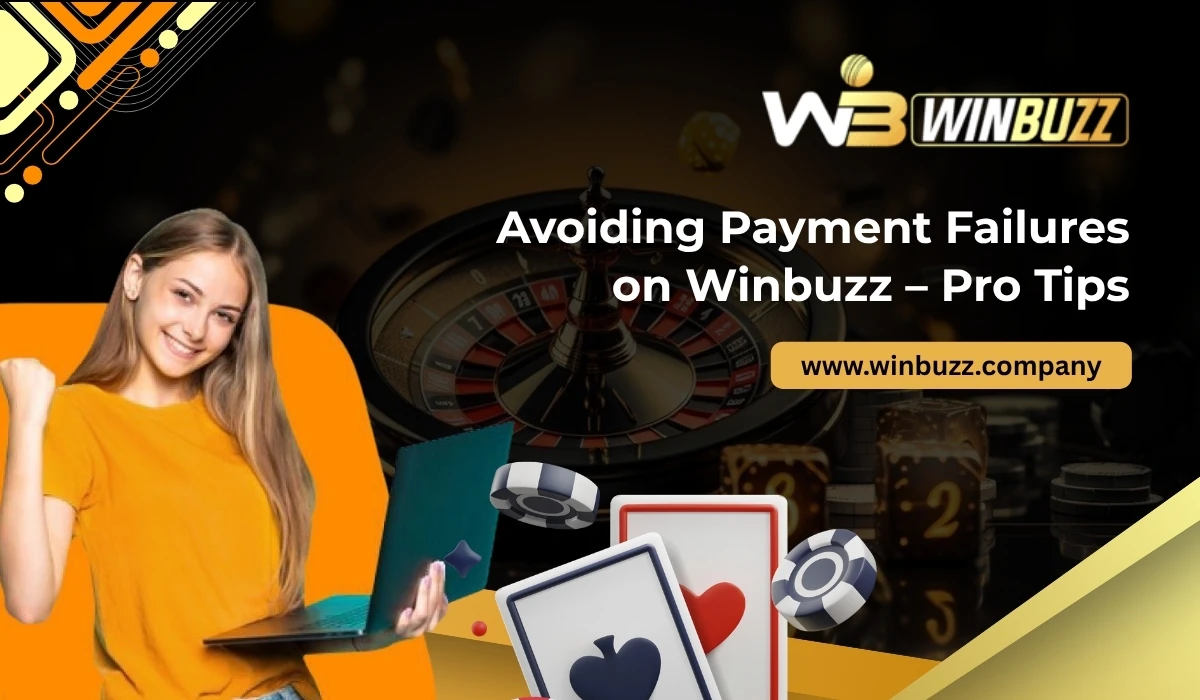 Avoiding Payment Failures on Winbuzz – Pro Tips