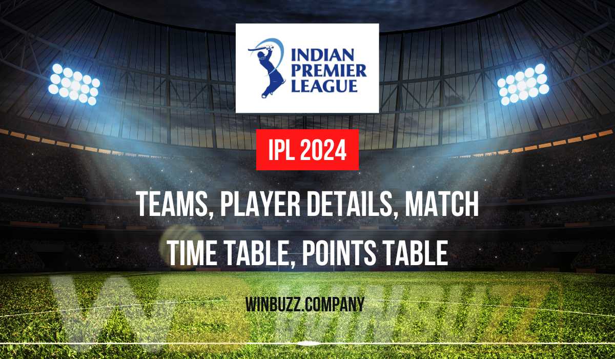 You are currently viewing IPL 2024: Teams, Player Details, Match Time Table, Points Table