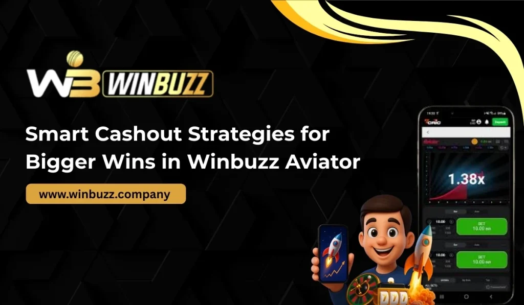 Smart Cashout Strategies for Bigger Wins in Winbuzz Aviator